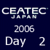 CEATEC 2006 - Day 2