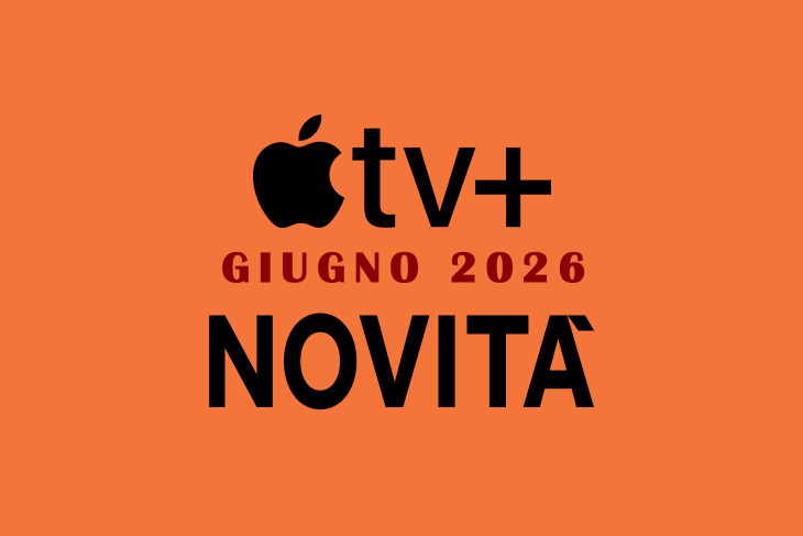 Novità Apple TV+ a giugno 2026: tutte le uscite ufficiali e il calendario